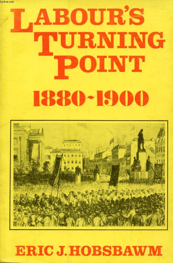 LABOUR'S TURNING POINT, 1880-1900