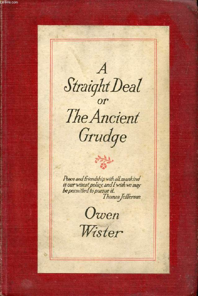 A STRAIGHT DEAL, OR THE ANCIENT GRUDGE