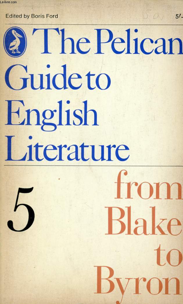 FROM BLAKE TO BYRON, VOLUME 5 OF THE PELICAN GUIDE TO ENGLISH LITERATURE