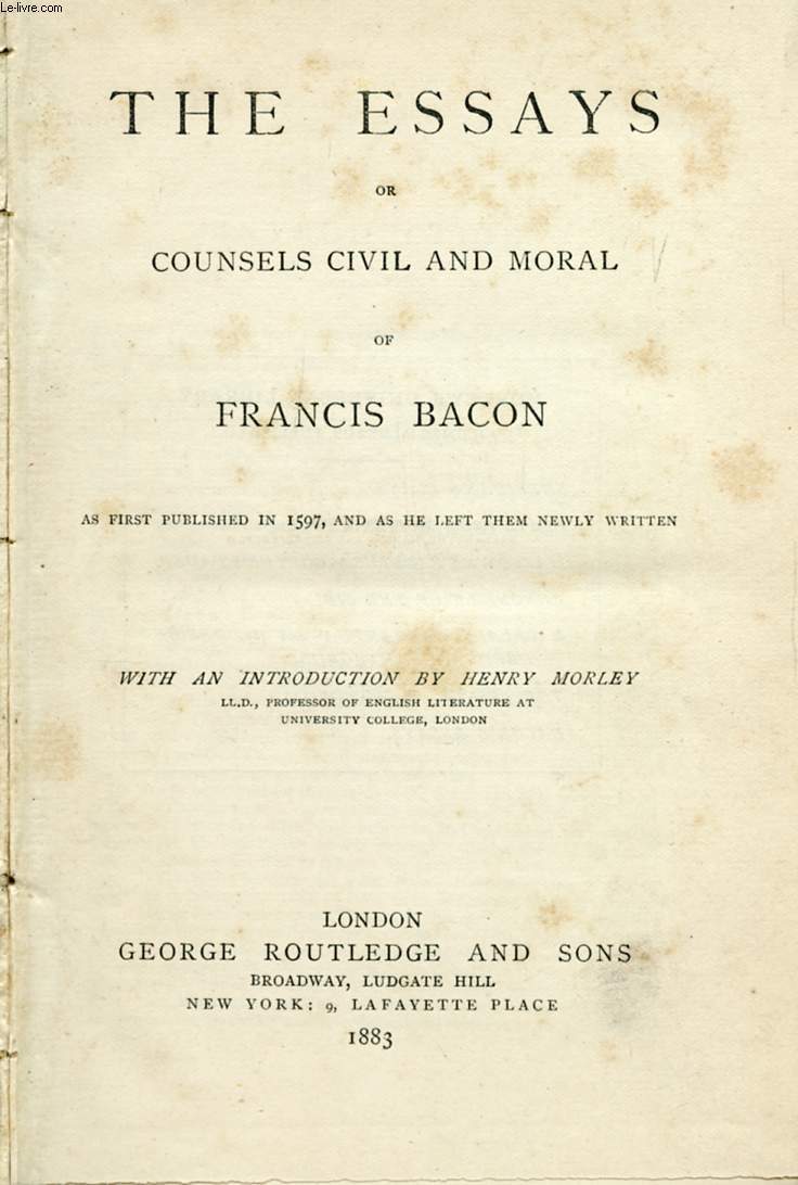 THE ESSAYS, OR COUNSELS CIVIL AND MORAL