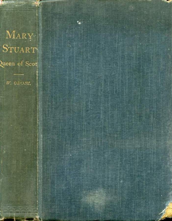 MARY STUART, QUEEN OF SCOTS