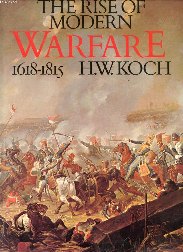 THE RISE OF MODERN WARFARE, 1618-1815