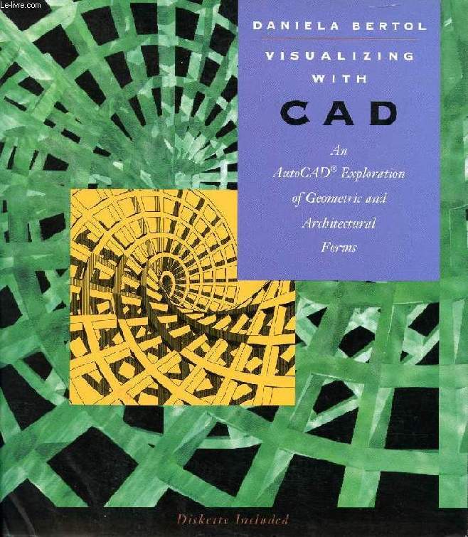 VISUALIZING WITH CAD, AN AUTO CAD EXPLORATION OF GEOMETRIC AND ARCHITECTURAL FORMS