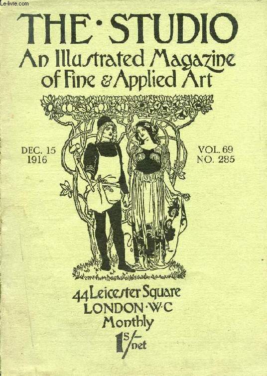 THE STUDIO, AN ILLUSTRATED MAGAZINE OF FINE & APPLIED ART, VOL. 69, N 285, DEC. 15, 1916 (Contents: MODERN ART IN LEEDS: THE COLLECTION OF MR. SAM WILSON. By ABEL TORCY. Eleven Illustrations ARTS AND CRAFTS AT THE ROYAL ACADEMY. (Second Article.)...)