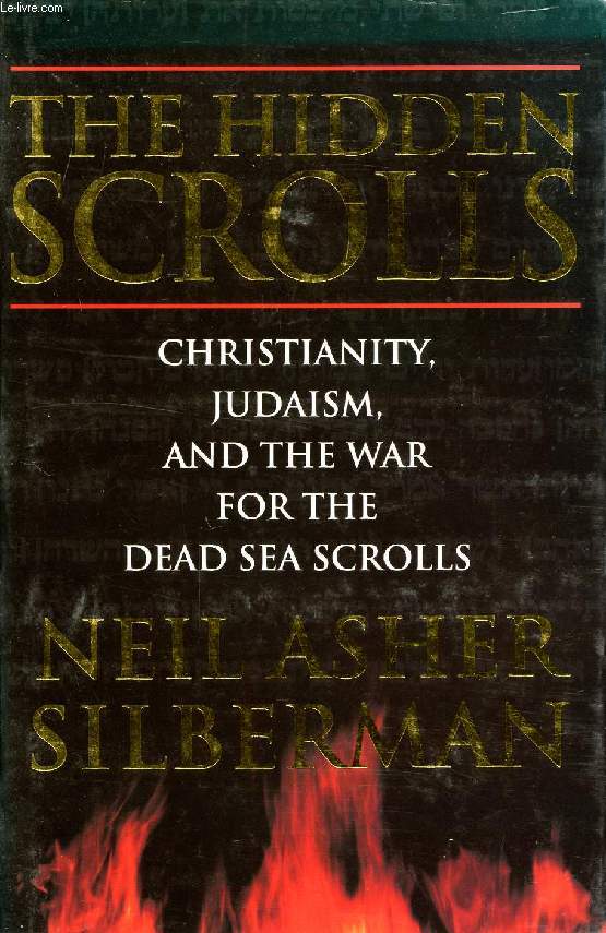 THE HIDDEN SCROLLS, CHRISTIANITY, JUDAISM, & THE WAR FOR THE DEAD SEA SCROLLS