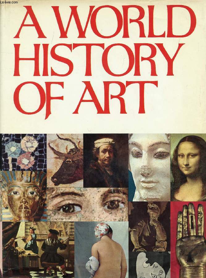A WORLD HISTORY OF ART, PAINTING, SCULPTURE, ARCHITECTURE, DECORATIVE ARTS