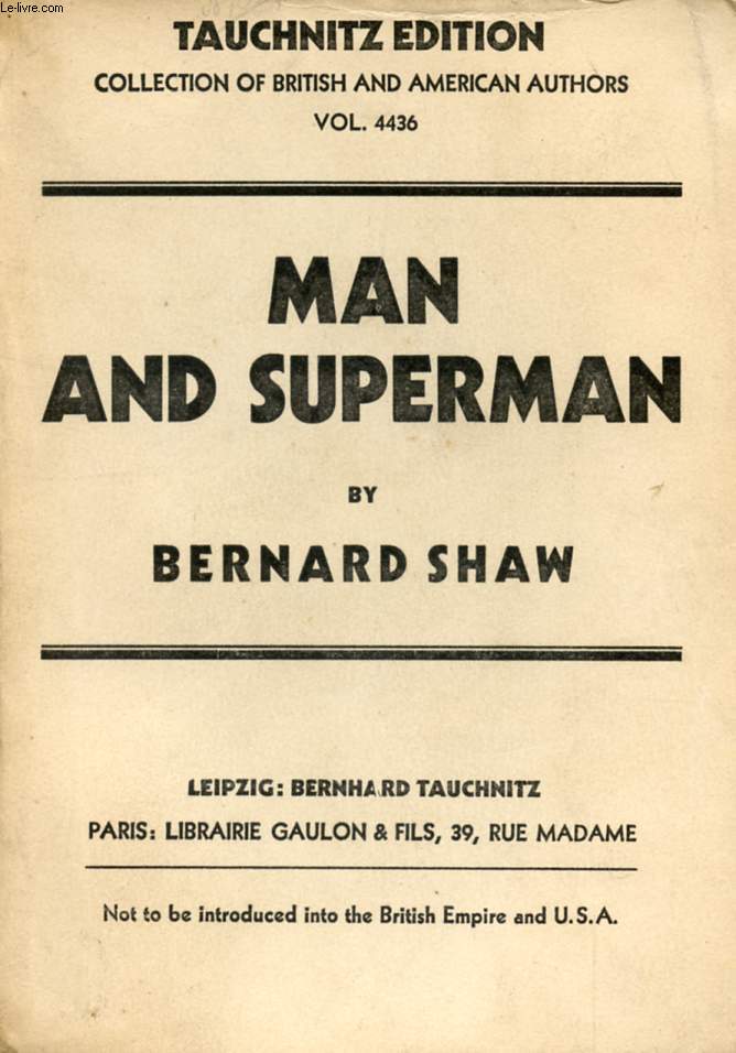 MAN AND SUPERMAN, A COMEDY AND A PHILOSOPHY (COLLECTION OF BRITISH AND AMERICAN AUTHORS, VOL. 4436)