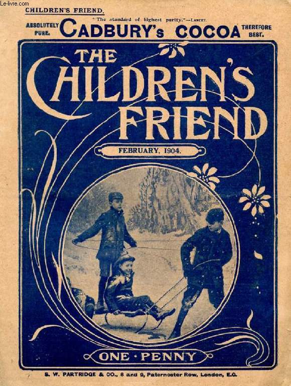 THE CHILDREN'S FRIEND, FEB. 1904 (Contents: A Tragedy of the Polar Seas, The Fate of Henry Hudson and his Son. Curious stories frim history and romance, I. A King and a Candle. Round the Empire with pen and pencil, II. The West Indies...)