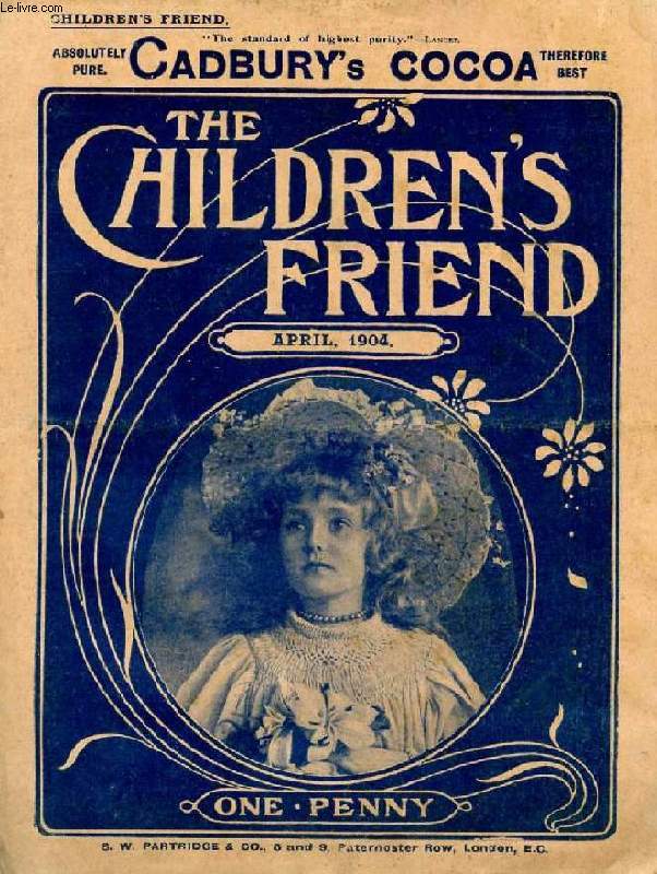 THE CHILDREN'S FRIEND, APRIL 1904 (Contents: His Coming Voyage. Round the Empire with pen and pencil, IV. Australia. Stories from history and romance, III. Blandine, the Roman Slave-Girl. Why the Polar Bear has to live in the Arctic Region, Th.C. Smith...