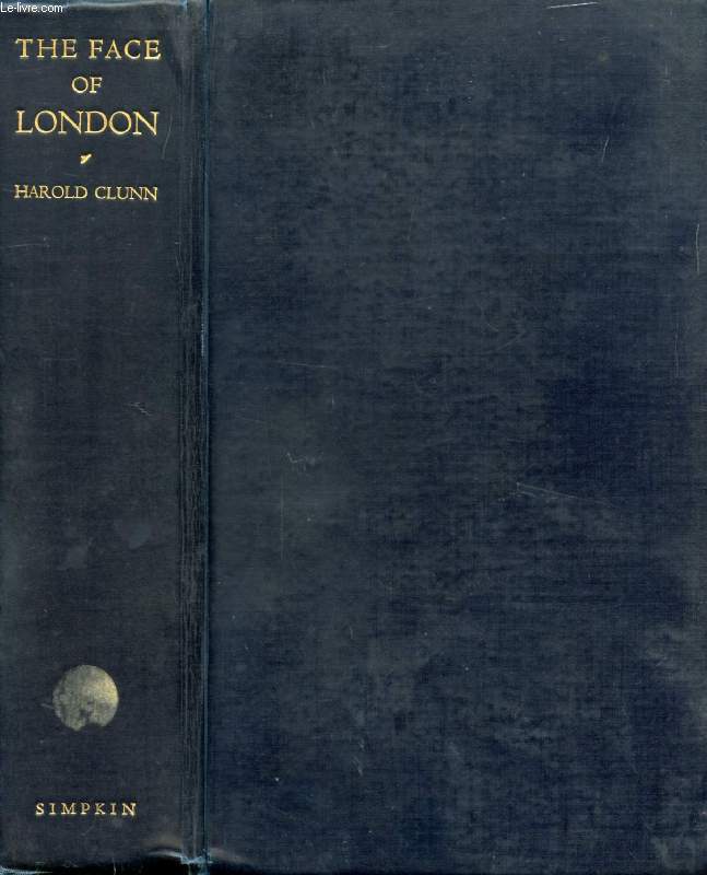 THE FACE OF LONDON, THE RECORD OF A CENTURY'S CHANGES AND DEVELOPMENT