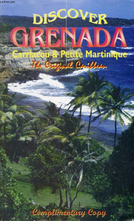 DISCOVER GRENADA, CARRIACOU & PETITE MARTINIQUE, THE ORIGINAL CARIBBEAN
