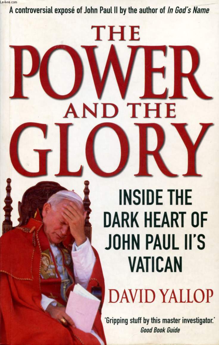 THE POWER AND THE GLORY, INSIDE THE DARK HEART OF JOHN PAUL'S II'S VATICAN