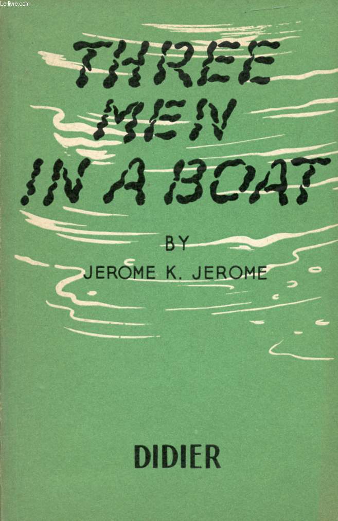 THREE MEN IN A BOAT (TO SAY NOTHING OF THE DOG), THE FIRST NINE CHAPTERS