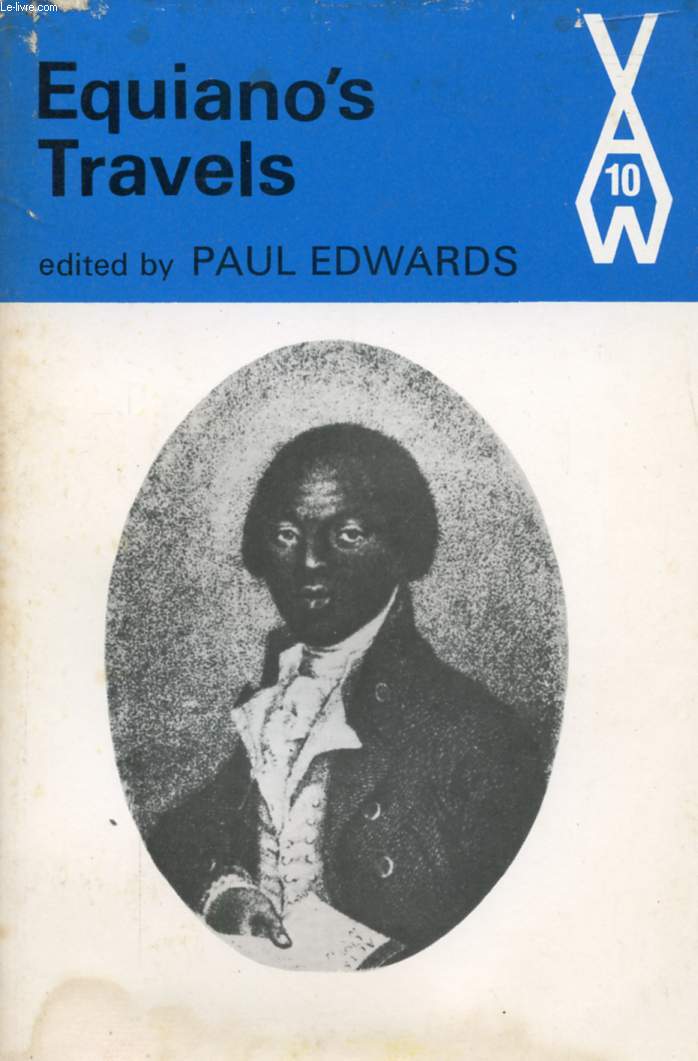 EQUIANO'S TRAVELS, HIS AUTOBIOGRAPHY, THE INTERESTING NARRATIVE OF THE LIFE OF OLAUDAH EQUIANO OR GUSTAVUS VASSA THE AFRICAN