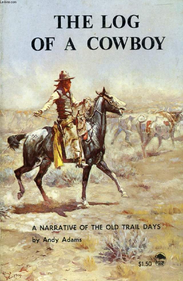 THE LOG OF A COWBOY, A NARRATIVE OF THE OLD TRAIL DAYS