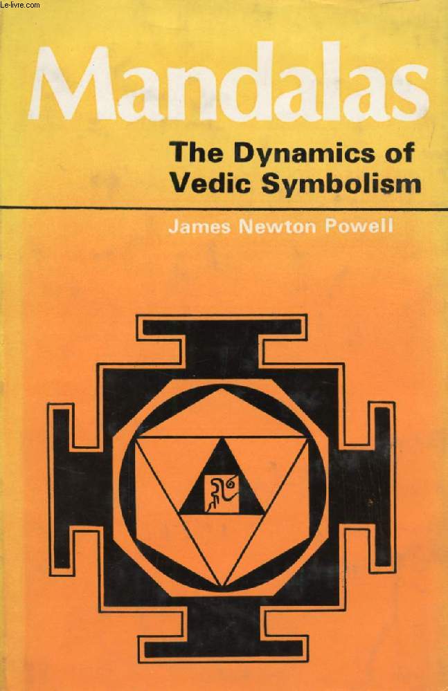 MANDALAS, THE DYNAMICS OF VEDIC SYMBOLISM
