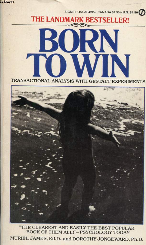 BORN TO WIN, TRANSACTIONAL ANALYSIS WITH GESTALT EXPERIMENTS