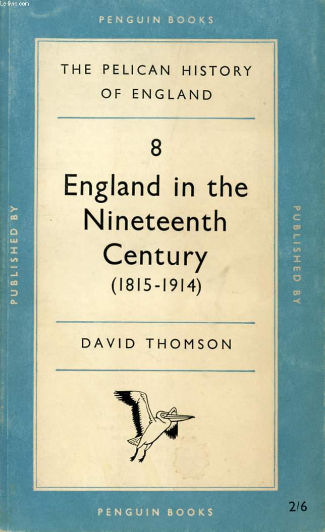 ENGLAND IN THE NINETEENTH CENTURY (1815-1914) (The Pelican History of England, 8)