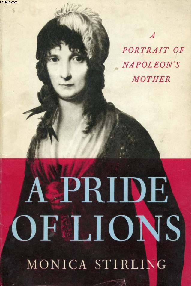 A PRIDE OF LIONS, A PORTRAIT OF NAPOLEON'S MOTHER