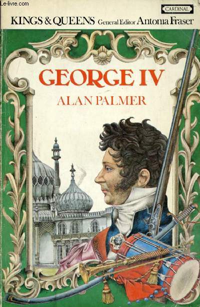 THE LIFE AND TIMES OF GEORGE IV