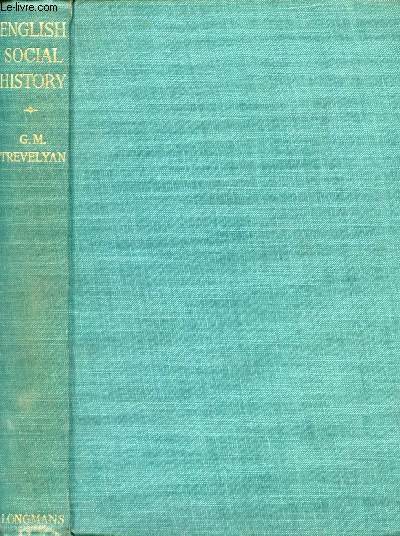 ENGLISH SOCIAL HISTORY, A SURVEY OF SIX CENTURIES, CHAUCER TO QUEEN VICTORIA