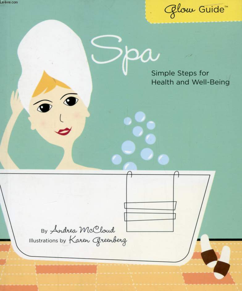 SPA (GLOW GUIDE), SIMPLE STEPS FOR HEALTH AND WELL-BEING