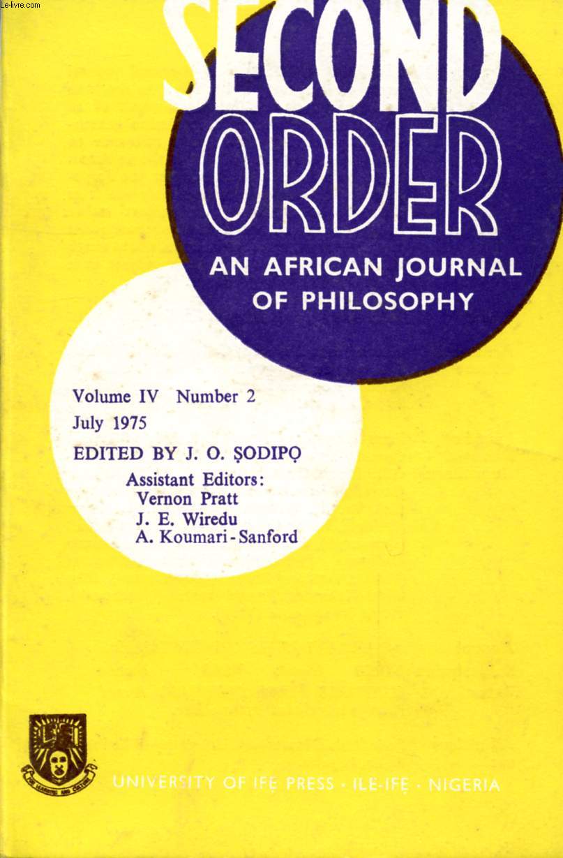 SECOND ORDER, A AFRICAN JOURNAL OF PHILOSOPHY, VOL. IV, N 2, JULY 1975 (Contents: Ethical Disagreements and Philosophical Defences: Wellman's Seven Ways, Donald Evans. Two Perspectives to the Past: History and Myth, P.A.C. Isichei. The Labour Theory...)