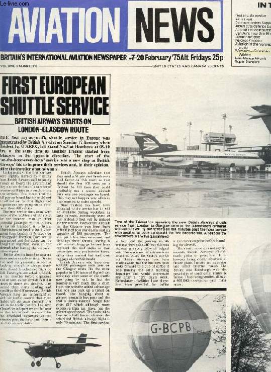 AVIATION NEWS, VOL. 3, N 18, FEB. 1975, BRITAIN'S INTERNATIONAL AVIATION NEWSPAPER (Contents: First shuttle service Icicle meet Denmark orders Supporter Japan cuts defence budget Aircraft accident summary Dan Air's new One-Elevens London heliport...)