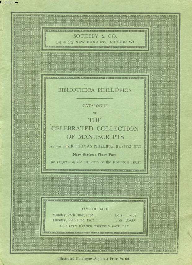 CATALOGUE OF THE CELEBRATED COLLECTION OF MANUSCRIPTS FORMED BY SIR THOMAS PHILLIPPS, BT. (1792-1872), NEW SERIES, FIRST PART