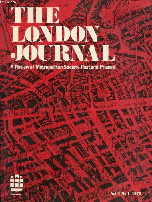 THE LONDON JOURNAL, VOL. 4, N 1, MAY 1978, A REVIEW OF METROPOLITAN SOCIETY PAST AND PRESENT (Contents: Virginia BERRIDGE, East End Opium Dens and Narcotic Use in Britain. Michael POWER, Shadivell: the Development of a London Suburban Community ...)
