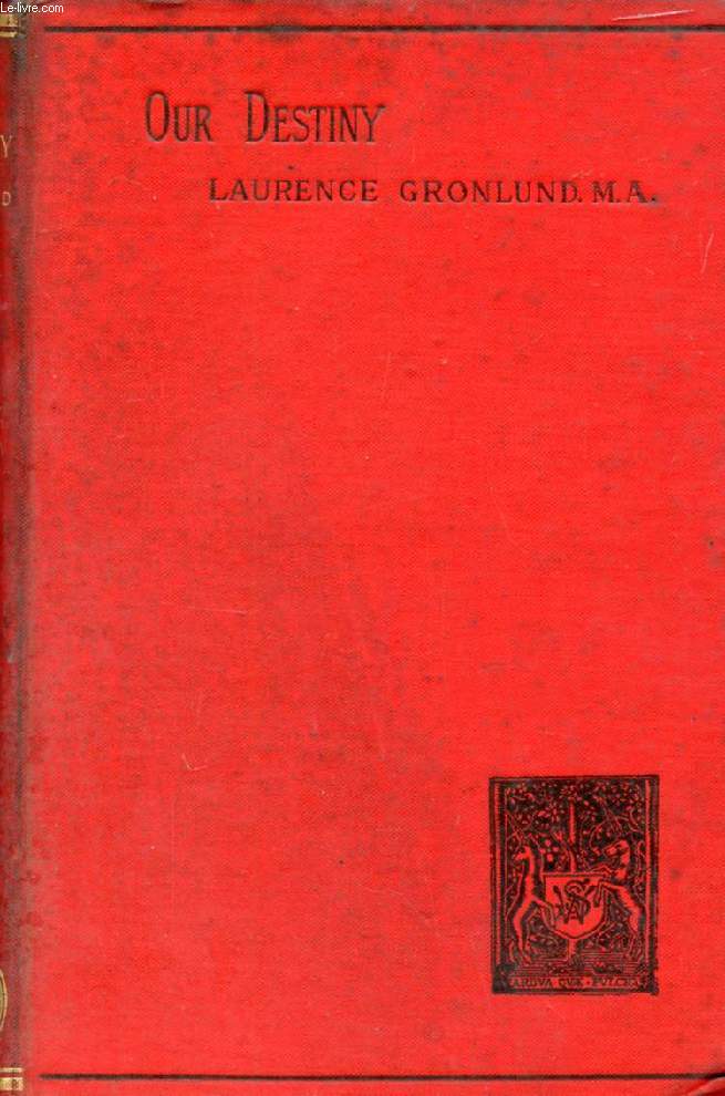 OUR DESTINY, THE INFLUENCE OF SOCIALISM ON MORALS AND RELIGION, AN ESSAY IN ETHICS