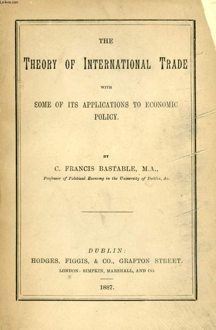 THE THEORY OF INTERNATIONAL TRADE WITH SOME OF ITS APPLICATIONS TO ECONOMIC POLICY