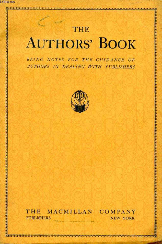 THE AUTHORS' BOOK, BEEING NOTES FOR THE GUIDANCE OF AUTHORS IN DEALING WITH PUBLISHERS