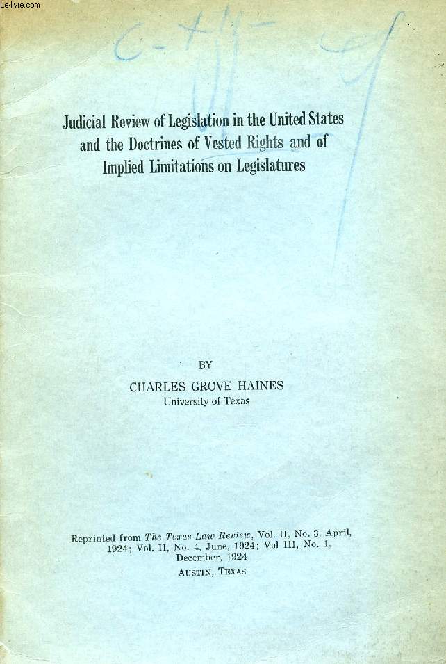 JUDICIAL REVIEW OF LEGISLATION IN THE UNITED STATES AND THE DOCTRINES OF VESTED RIGHTS AND OF IMPLIED LIMITATIONS ON LEGISLATURES