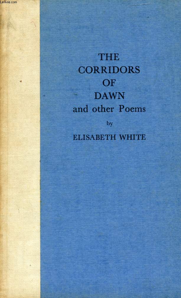 THE CORRIDORS OF DAWN, AND OTHER POEMS