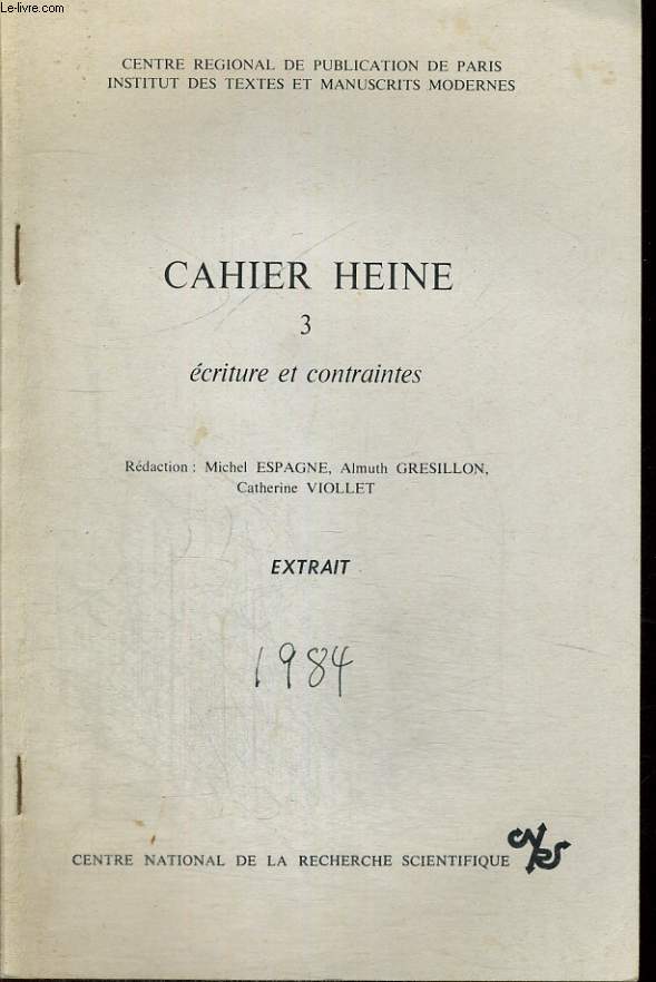 CAHIER HEINE 3, ECRITURES ET CONTRAINTES. EXTRAIT. CENTRE REGIONAL DE PUBLICATION DE PARIS. INSTITUT DES TEXTES ET MANUSCRITS MODERNES.