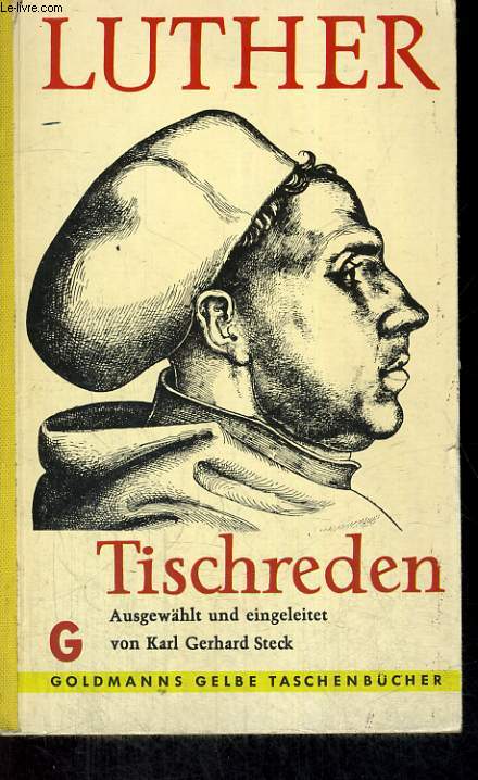 TISCHREDEN. AUSGEWHLT UND EINGELEITET VON KARL GERHARD STECK.