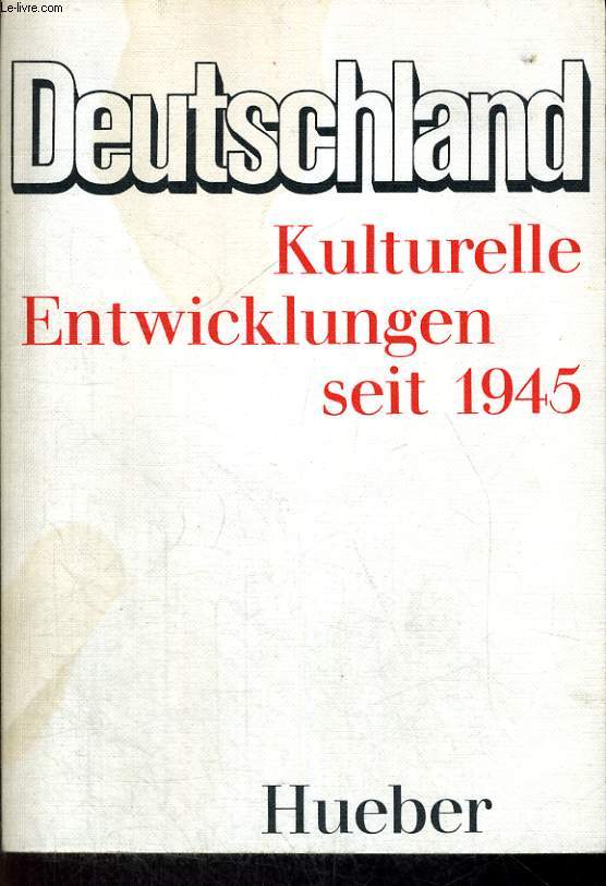 DEUTSCHLAND. KULTURELLE ENTWICKLUNGEN SEIT 1945