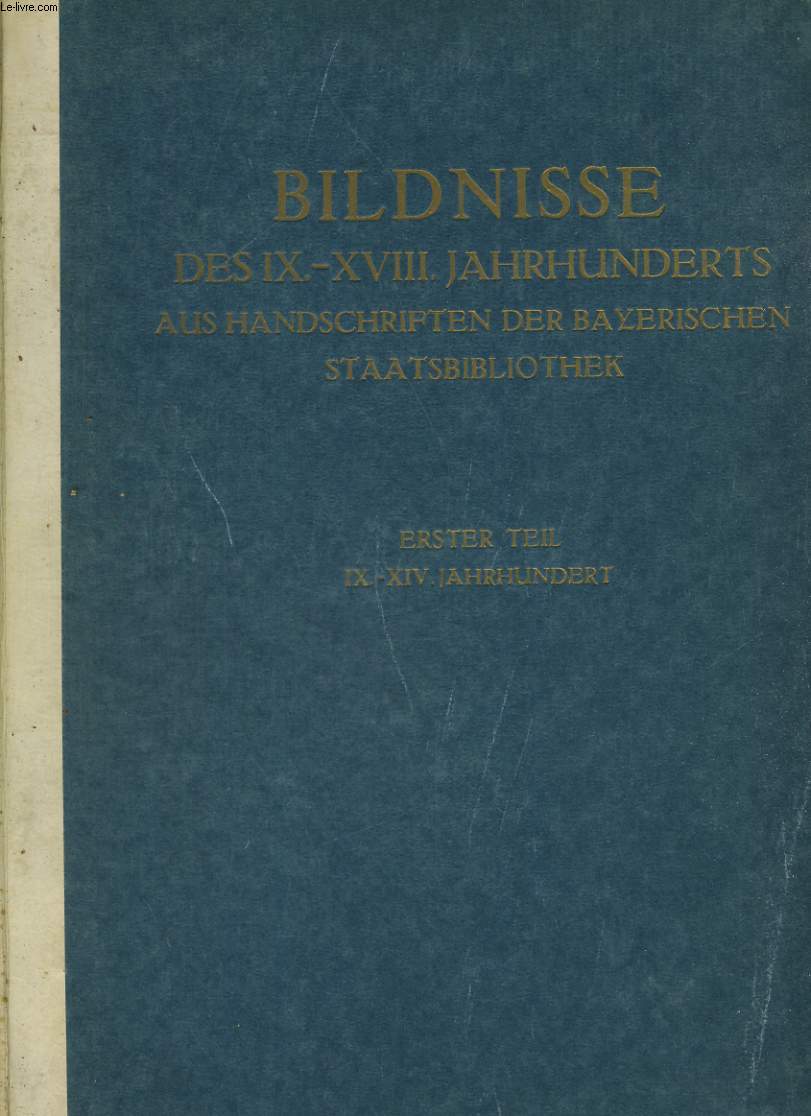 BILDNISSE DES IX. - XVIII. JAHRHUNDERTS AUS HANDSCHRIFTEN DER BAYERISCHEN STAATBIBLIOTHEK. ERSTER TEIL IX. - XIV. JAHRHUNDERT (TAFEL 1-41)