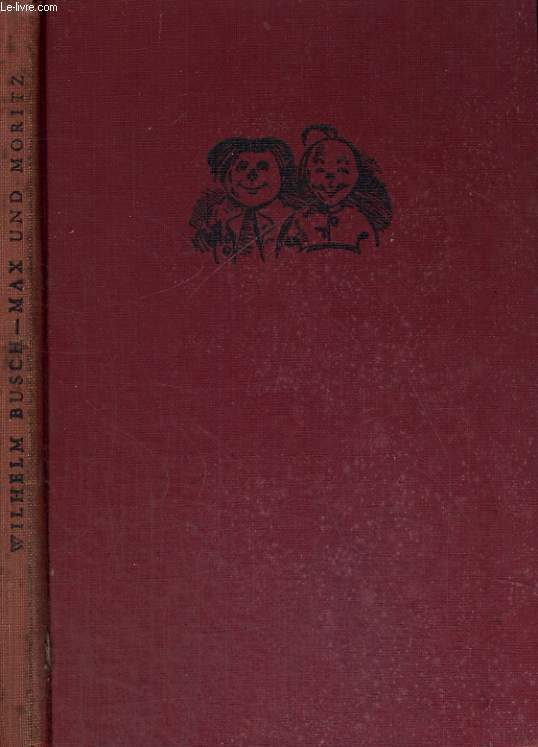 MAX UND MORITZ, EINE BUBENGESCHICHTE IN SIEBEN STREICHEN.