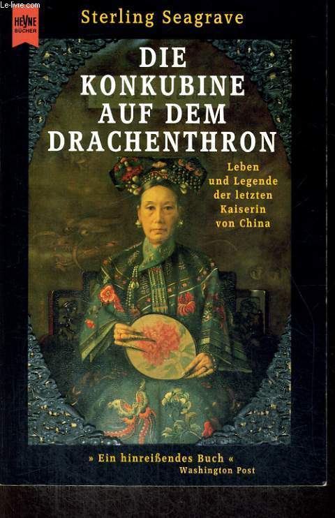 DIE KONKUBINE AUF DEM DRACHENTHRON. LEBEN UND LEGENDE DER LETZTEN KAISERIN VON CHINA.