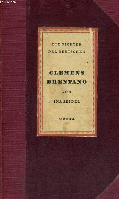 DIE DICHTER DER DEUTSCHEN. CLEMENS BRENTANO VON INA SEIDEL.