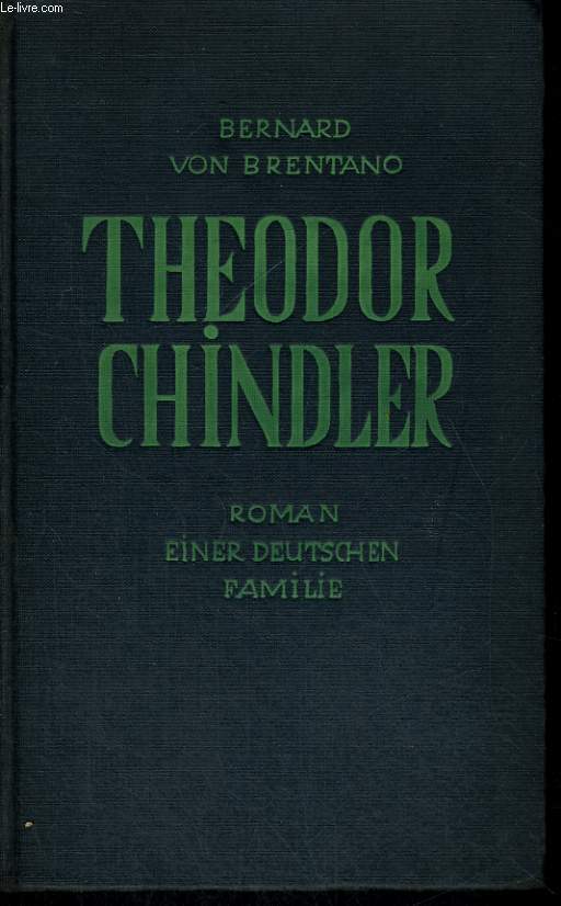 THEODOR CHINDLER. ROMAN EINER DEUTSCHEN FAMILIE.