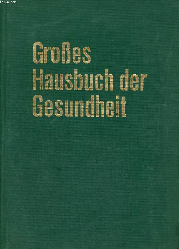 GROSSES HAUSBUCH DER GESUNDHEIT. EIN DOKTORBUCH FR JEDERMANN.