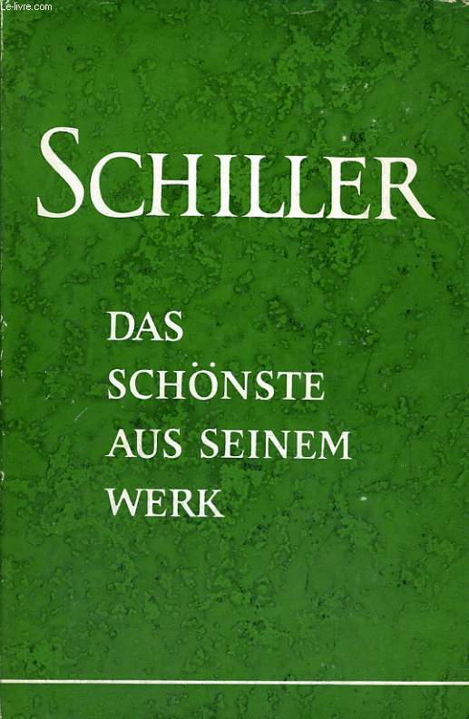 SCHILLER. DAS SCHNSTE AUS SEINEM WERK.