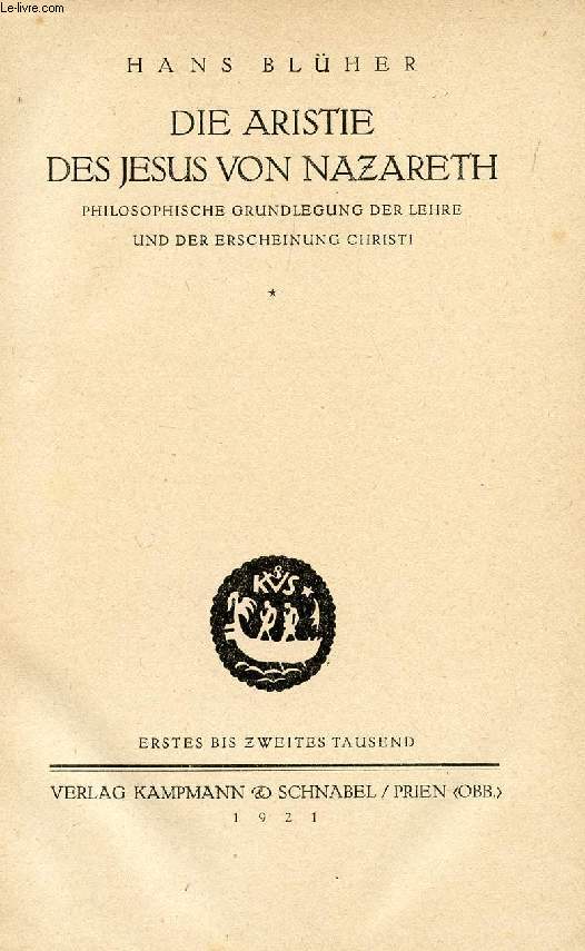 DIE ARISTIE DES JESUS VON NAZARETH, PHILOSOPHISCHE GRUNDLEGUNG DER LEHRE UND DER ERSCHEINUNG CHRISTI