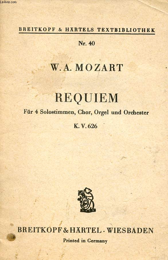 REQUIEM, FR SOLOSTIMMEN, CHOR, ORGEL AND ORCHESTER, K.V. 626