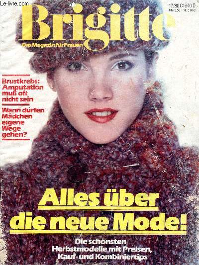BRIGITTE, DAS MAGAZIN FR FRAUEN, 17, 1980 (Inhalt: Alles ber die neue Mode ! Brustkrebs: Amputation mu oft nicht sein. Wann drfen Mdchen eigene Wege gehen ? Siebzehn und schon eine Lady, Jodie Foster...)