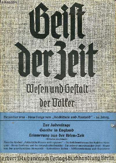 GEIST DER ZEIT, WESEN UND GESTALT DER VLKER, 15. JAHRGANG, HEFT 12, DEZ. 1937 (Inhalt: Zur Judenfrage. Von Dr. Clemens August Hoberg. Erinnerung aus der Ibsen-Zeit. Von Wilhelm von Scholz. Goethe in England. Von Prof. Dr. W. H. Bruford...)