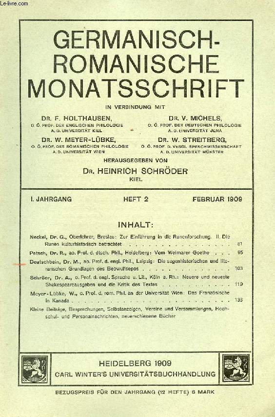 GERMANISCH-ROMANISCH MONATSSCHRIFT, 1. JAHRGANG, HEFT 2, FEB. 1909 (Inhalt: Neckel, Dr. G., Oberlehrer, Breslau: Zur Einfhrung in die Runenforschung. II. Die Runen kulturhistorisch betrachtet. Petsch...)